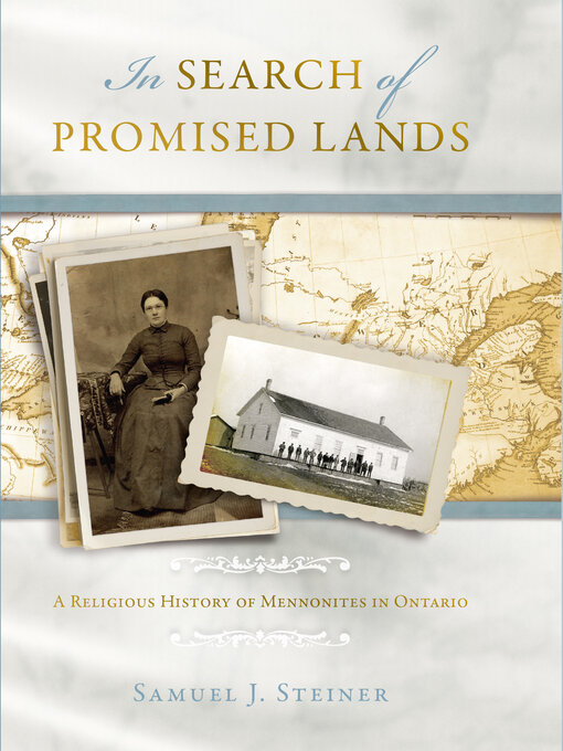 Title details for In Search of Promised Lands: a Religious History of Mennonites in Ontario by Samuel J. Steiner - Available